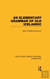 An Elementary Grammar Of Old Icelandic (Rle Linguistics E: Indo-European Linguistics)