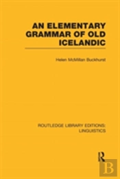 An Elementary Grammar Of Old Icelandic (Rle Linguistics E: Indo-European Linguistics)