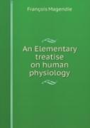 An Elementary Treatise On Human Physiology