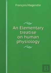 An Elementary Treatise On Human Physiology