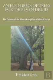 An Elfin Book Of Trees For The Elven Druid