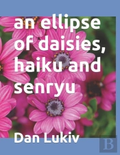 An Ellipse Of Daisies, Haiku And Senryu