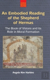 An Embodied Reading Of The Shepherd Of Hermas
