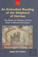An Embodied Reading Of The Shepherd Of Hermas