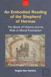 An Embodied Reading Of The Shepherd Of Hermas