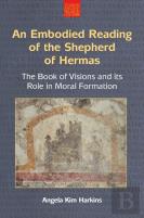 An Embodied Reading Of The Shepherd Of Hermas