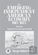 An Emerging Independent American Economy, 1815-1875.