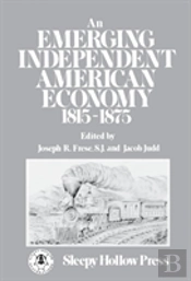 An Emerging Independent American Economy, 1815-1875.