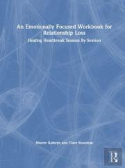 An Emotionally Focused Workbook For Relationship Loss