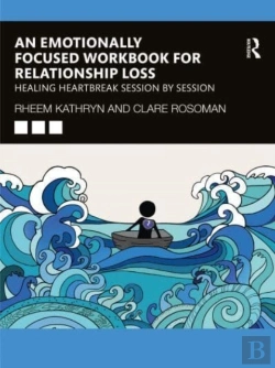 Bertrand.pt - An Emotionally Focused Workbook For Relationship Loss