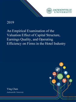 Bertrand.pt - An Empirical Examination Of The Valuation Effect Of Capital Structure, Earnings Quality, And Operating Efficiency On Firms In The Hotel Industry