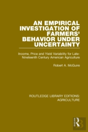 An Empirical Investigation Of Farmers Behavior Under Uncertainty