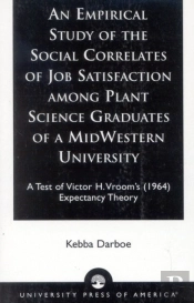 An Empirical Study Of The Social Correlates Of Job Satisfaction Among Plant Science Graduates Of A Mid-Western University