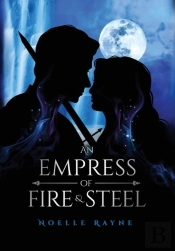 An Empress Of Fire & Steel