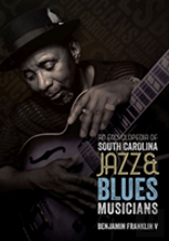 An Encyclopedia Of South Carolina Jazz And Blues Musicians