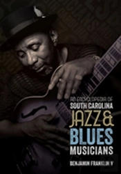 An Encyclopedia Of South Carolina Jazz And Blues Musicians