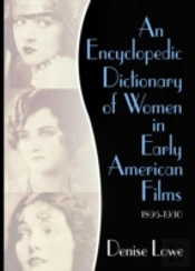 An Encyclopedic Dictionary Of Women In Early American Films