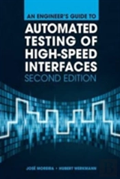 An Engineer'S Guide To Automated Testing Of High-Speed Interfaces, Second Edition