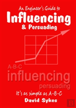 Bertrand.pt - An Engineer'S Guide To Influencing And Persuading
