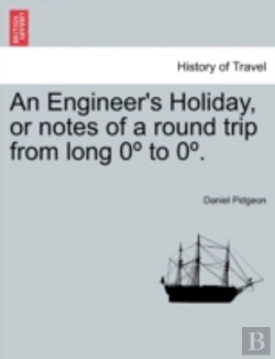Bertrand.pt - An Engineer'S Holiday, Or Notes Of A Round Trip From Long 0ã‚Âº To 0ã‚Âº.