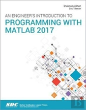 An Engineer'S Introduction To Programming With Matlab 2017