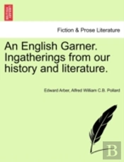 An English Garner. Ingatherings From Our