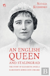 An English Queen And Stalingrad: The Sto