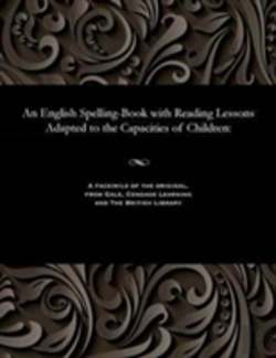 Bertrand.pt - An English Spelling-Book With Reading Lessons Adapted To The Capacities Of Children