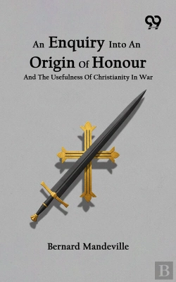 Bertrand.pt - An Enquiry Into An Origin Of Honour And The Usefulness Of Christianity In War
