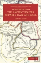 An Enquiry Into The Ancient Routes Between Italy And Gaul