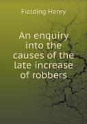 An Enquiry Into The Causes Of The Late Increase Of Robbers