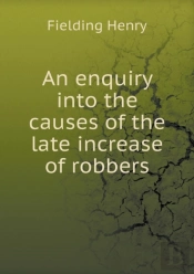 An Enquiry Into The Causes Of The Late Increase Of Robbers