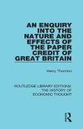 An Enquiry Into The Nature And Effects Of The Paper Credit Of Great Britain