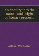 An Enquiry Into The Nature And Origin Of Literary Property