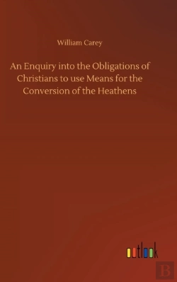 Bertrand.pt - An Enquiry Into The Obligations Of Christians To Use Means For The Conversion Of The Heathens