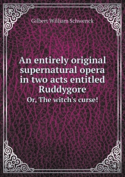 Bertrand.pt - An Entirely Original Supernatural Opera In Two Acts Entitled Ruddygore Or, The Witch'S Curse!