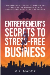 An Entrepreneur'S Secrets To Stress-Free Business