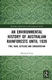 An Environmental History Of Australian Rainforests Until 1939