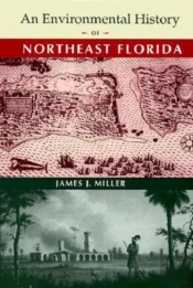 An Environmental History Of Northeast Florida