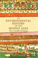 An Environmental History Of The Middle Ages