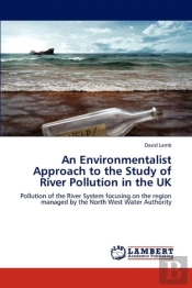 An Environmentalist Approach To The Study Of River Pollution In The Uk