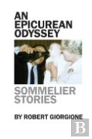 An Epicurean Odyssey: Sommelier Stories