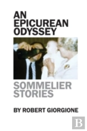 An Epicurean Odyssey: Sommelier Stories