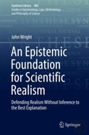 An Epistemic Foundation For Scientific Realism