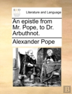 Bertrand.pt - An Epistle From Mr. Pope, To Dr. Arbuthnot.