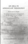 An Era In Anglican Theology From Gore To Temple
