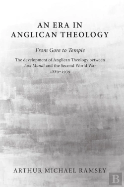 Bertrand.pt - An Era In Anglican Theology From Gore To Temple