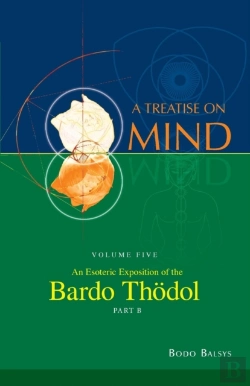 Bertrand.pt - An Esoteric Exposition Of The Bardo Thodol (Vol. 5b Of A Treatise On Mind)