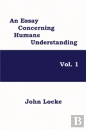 An Essay Concerning Humane Understanding, Vol. 1