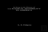 An Essay In The History Of The Radical Sensibility In America